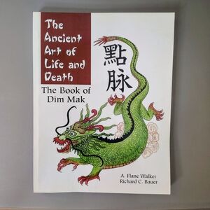 The Ancient Art of Life and Death: The Book of Dim Mak